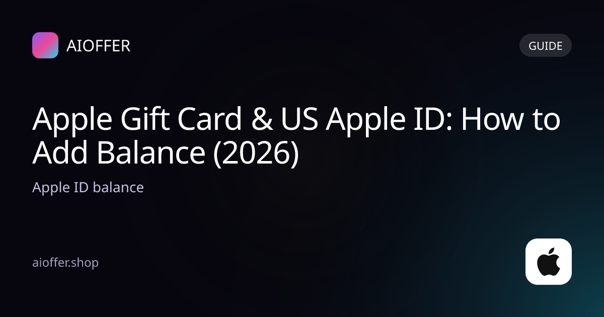 Apple Gift Card & US Apple ID: How to Add Balance (2026)